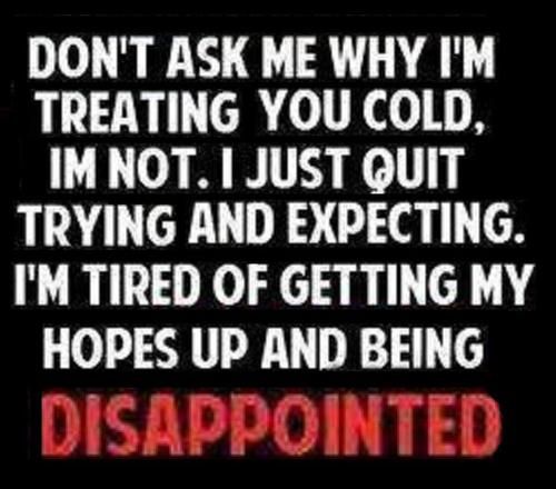 Tired Of Being Disappointed?